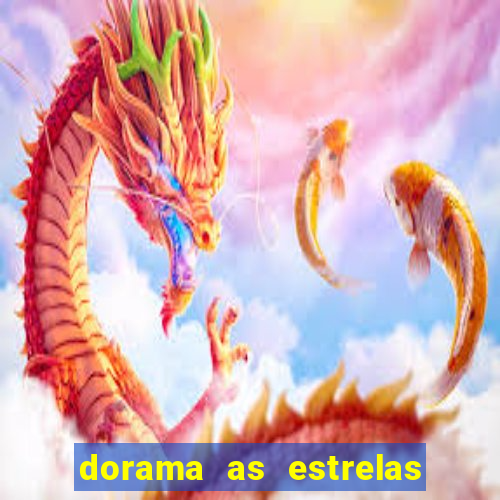 dorama as estrelas nao sao tao brilhantes quanto voce